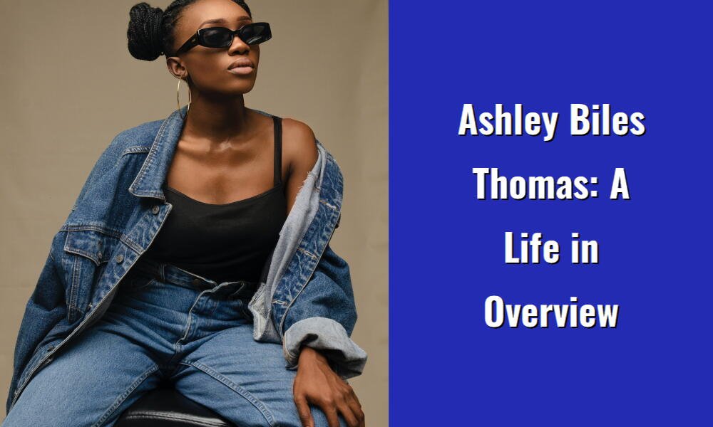 ashley biles thomas a life in overview i1438 132