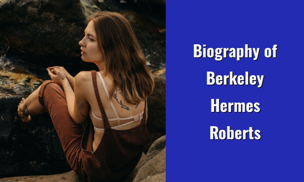 biography of berkeley hermes roberts i1387 183