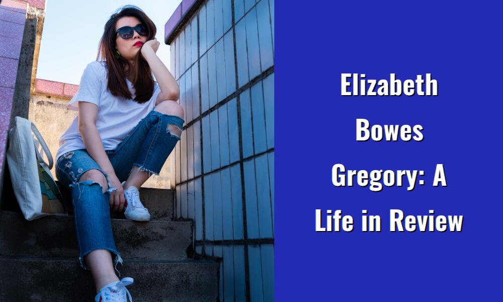 elizabeth bowes gregory a life in review i1442 128