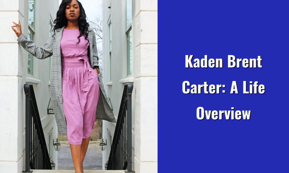 kaden brent carter a life overview i1555 15