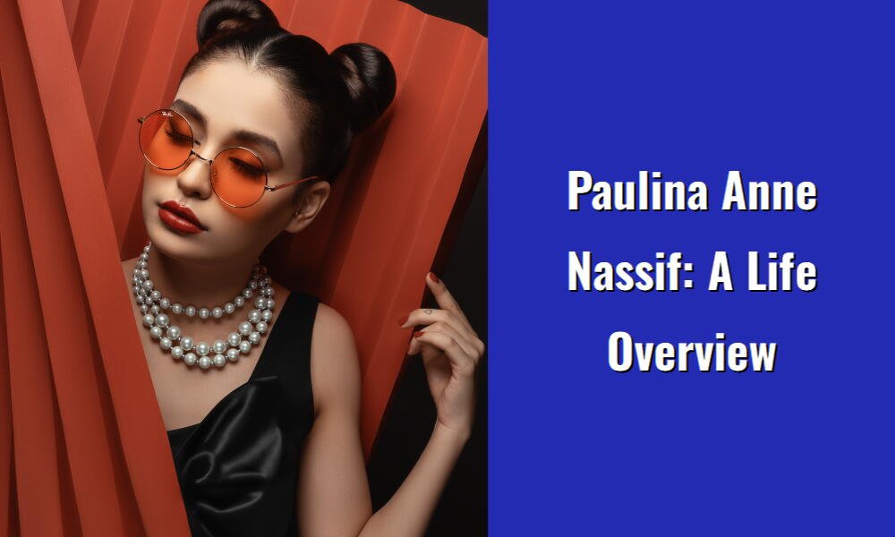 paulina anne nassif a life overview i1440 130
