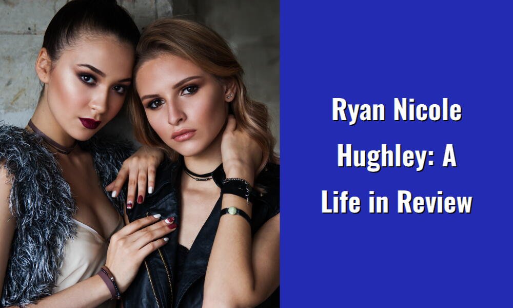 ryan nicole hughley a life in review i1545 25