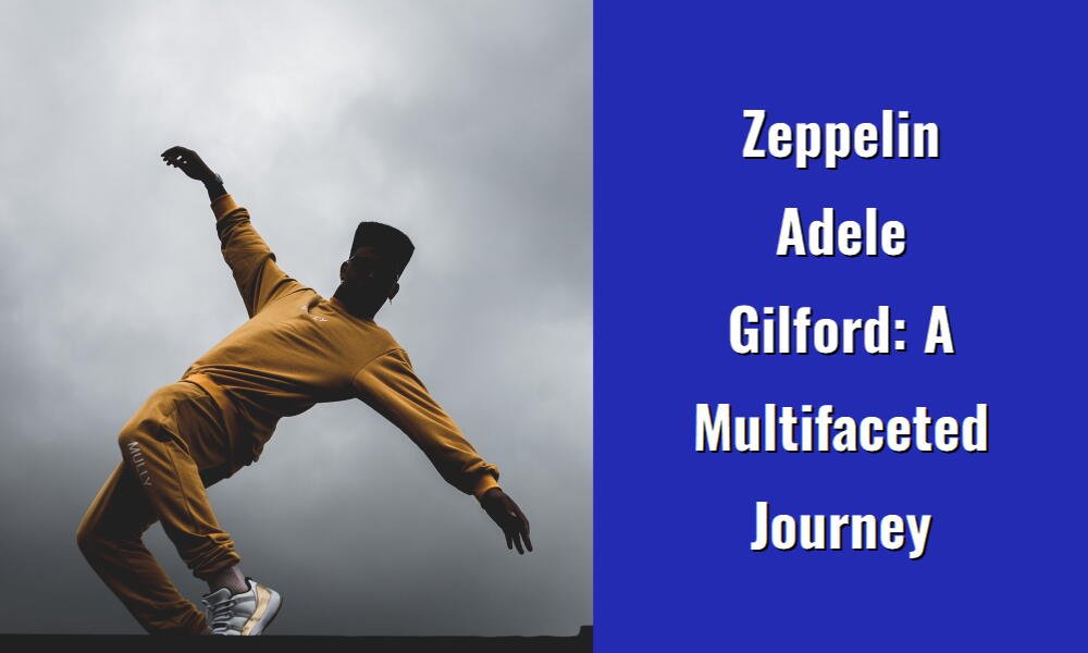 zeppelin adele gilford a multifaceted journey i1465 105